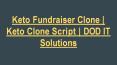 Keto Fundraiser Clone Script - DOD IT Solutions PowerPoint PPT Presentation