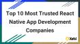 Top 10 Most Trusted React Native App Development Companies PowerPoint PPT Presentation