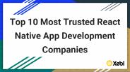 Top 10 Most Trusted React Native App Development Companies