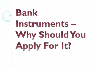 Bank Instruments – Why Should You Apply For It?