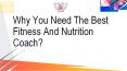 Why You Need The Best Fitness And Nutrition Coach? PowerPoint PPT Presentation