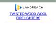 twisted wood wool firelighters (1) PowerPoint PPT Presentation