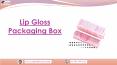Lip gloss packaging box quality material in USA PowerPoint PPT Presentation