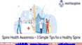 Spine Health Awareness – 3 Simple Tips for a Healthy Spine: - Mehta Spine PowerPoint PPT Presentation