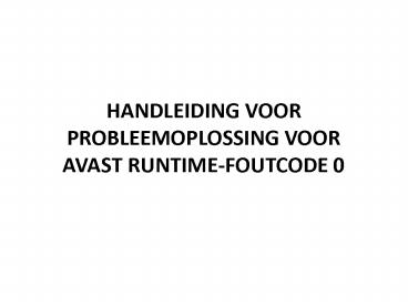 HANDLEIDING VOOR PROBLEEMOPLOSSING VOOR AVAST RUNTIME-FOUTCODE 0