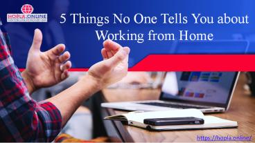 5 Things No One Tells You about Working from Home