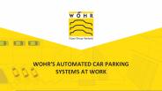 WOHR’S AUTOMATED CAR PARKING SYSTEMS AT WORK