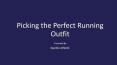 Picking the Perfect Running Outfit PowerPoint PPT Presentation