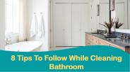 8 Tips To Follow While Cleaning Bathroom