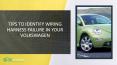 Tips to Identify Wiring Harness Failure in your Volkswagen PowerPoint PPT Presentation
