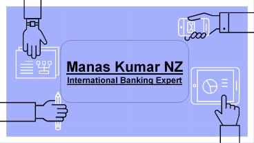 Manas Kumar NZ _International Banking Expert