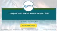 Cryogenic Fuels Market Research Report 2021