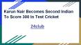 Karun Nair Becomes Second Indian To Score 300 In Test Cricket PowerPoint PPT Presentation
