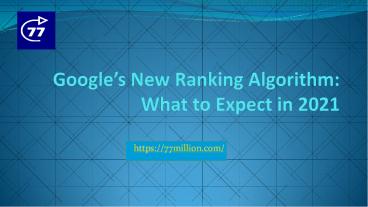 Google’s New Ranking Algorithm: What to Expect in 2021