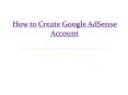 How to Create Google AdSense account PowerPoint PPT Presentation