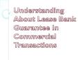 Understanding About Lease Bank Guarantee In Commercial Transactions PowerPoint PPT Presentation