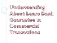 Understanding About Lease Bank Guarantee In Commercial Transactions