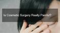 IS COSMETIC SURGERY REALLY PAINFUL PowerPoint PPT Presentation