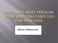 The Three Most Popular Stone Mezuzah Cases You Can Purchase PowerPoint PPT Presentation