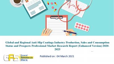 Global and Regional Anti-Slip Coatings Industry Production, Sales and Consumption Status and Prospects Professional Market Research Report (Enhanced Version) 2020-2025