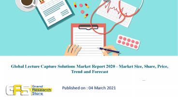 Global Lecture Capture Solutions Market Report 2020 - Market Size, Share, Price, Trend and Forecast
