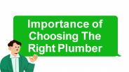Read The Importance of Choosing The Right Plumber