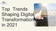 Top  Trends Shaping Digital Transformation in 2021