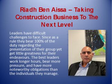 Riadh Ben Aissa – Taking Construction Business To The Next Level