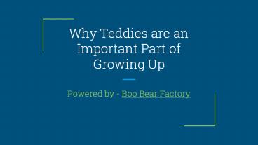 Why Teddies are an Important Part of Growing up - Boo Bear Factory
