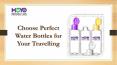 Choose Perfect Water Bottles for Your Travelling PowerPoint PPT Presentation