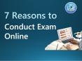 7 reasons to conduct exam online PowerPoint PPT Presentation