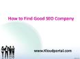 How to find a good seo company | Kloudportal PowerPoint PPT Presentation