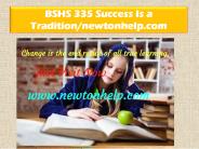 BSHS 335 Success Is a Tradition/newtonhelp.com