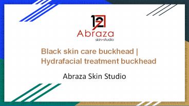 Black skin care buckhead | Hydrafacial treatment buckhead