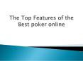 The Top Features of the Best poker online PowerPoint PPT Presentation