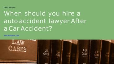 When should you hire a auto accident lawyer After a Car Accident?
