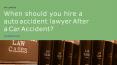 When should you hire a auto accident lawyer After a Car Accident? PowerPoint PPT Presentation