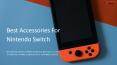 Best Accessories For Nintendo Switch PowerPoint PPT Presentation