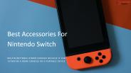 Best Accessories For Nintendo Switch