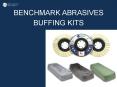 Benchmark Abrasives Buffing Kits PowerPoint PPT Presentation