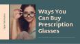 Ways You Can Buy Prescription Glasses