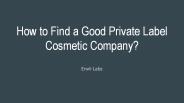 How to Find a Good Private Label Cosmetic Company