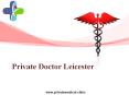 Private Doctor Leicester PowerPoint PPT Presentation