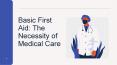 Basic First Aid - The Necessity of Medical Care PowerPoint PPT Presentation