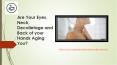 Are Your Eyes, Neck, Decolletage and Back of your Hands Aging You? PowerPoint PPT Presentation