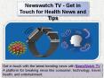 Newswatch TV - Get in Touch for Health News and Tips PowerPoint PPT Presentation