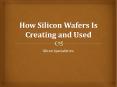 How Silicon Wafers Is Creating and Used PowerPoint PPT Presentation