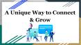 A Unique Way to Connect & Grow PowerPoint PPT Presentation