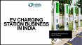 Everything About EV Charging Station Business In India- IID PowerPoint PPT Presentation