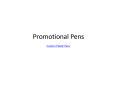 Promotional Pens PowerPoint PPT Presentation